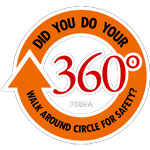 Did you do your 360? safety reminder – Walk around circle for safety